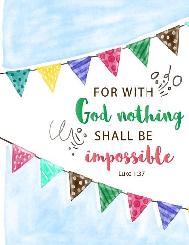 For with God Nothing Shall Be Impossible - Luke 1