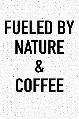 Fueled by Nature and Coffee