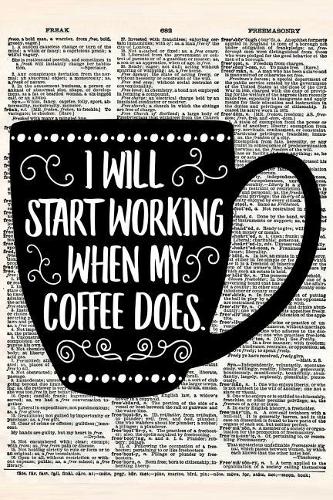 I Will Start Working When My Coffee Does