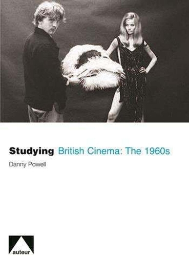 Studying British Cinema: The 1960s: (Auteur)