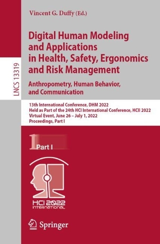 Digital Human Modeling and Applications in Health, Safety, Ergonomics and Risk Management. Anthropometry, Human Behavior, and Communication: 13th International Conference, DHM 2022, Held as Part of the 24th HCI International Conference, HCII 2022, Virtual Event, June 26 – July 1, 2022, Pr(13319 Lecture Notes in Computer Science)