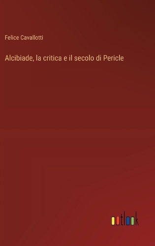 Alcibiade, la critica e il secolo di Pericle