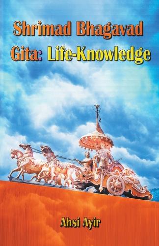 Shrimad Bhagavad Gita: Life-Knowledge