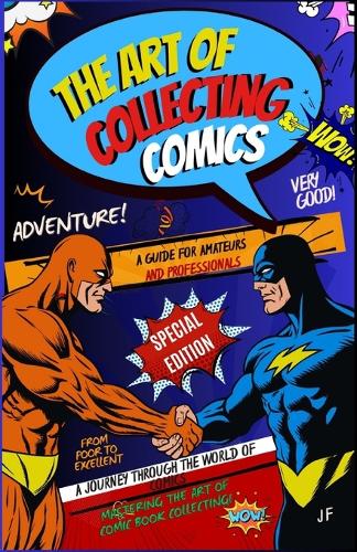 The Art of Collecting Comics: Navigating the Comic Book Realm with Style and Savvy