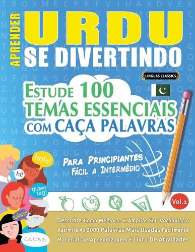 Aprender Urdu Se Divertindo! - Para Principiantes: FÁCIL A INTERMÉDIO - ESTUDE 100 TEMAS ESSENCIAIS COM CAÇA PALAVRAS - VOL.1: Descubra Como Melhorar E Ampliar Seu Vocabulário!