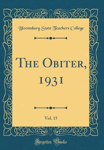 The Obiter, 1931, Vol. 15 (Classic Reprint)