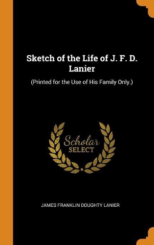 Sketch of the Life of J. F. D. Lanier