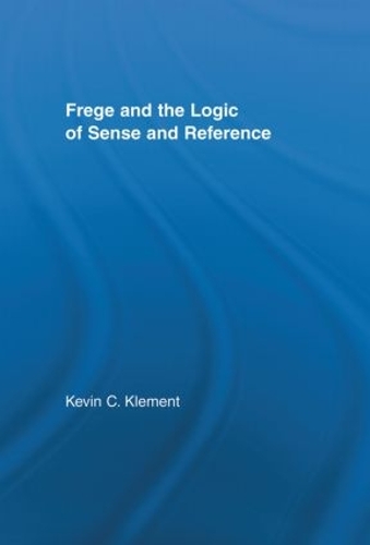 Frege and the Logic of Sense and Reference: (Studies in Philosophy)