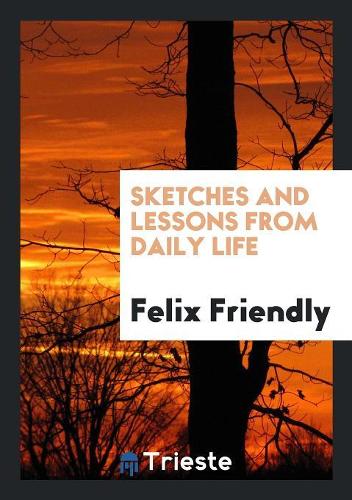 Sketches and Lessons from Daily Life