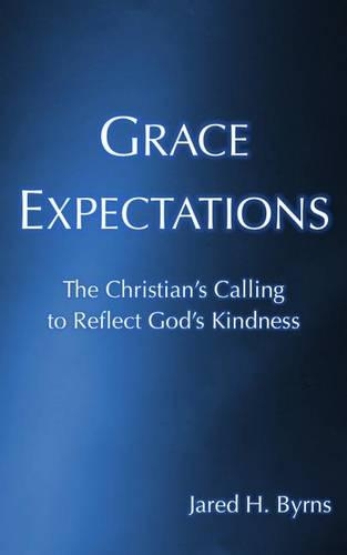 Grace Expectations: The Christian's Calling to Reflect God's Kindness(English)