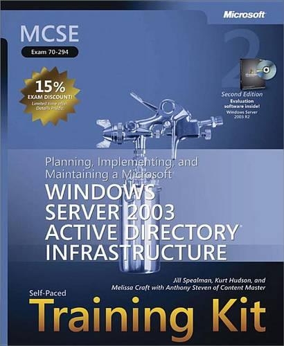 MCSE Self-Paced Training Kit (Exam 70-294): Planning, Implementing, and Maintaining a Microsoft(r) Windows Server 2003 Active Directory(r) Infrastructure