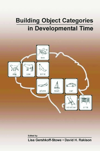 Building Object Categories in Developmental Time: (Carnegie Mellon Symposia on Cognition Series)