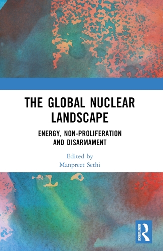 The Global Nuclear Landscape: Energy, Non-proliferation and Disarmament