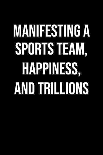 Manifesting A Sports Team Happiness And Trillions