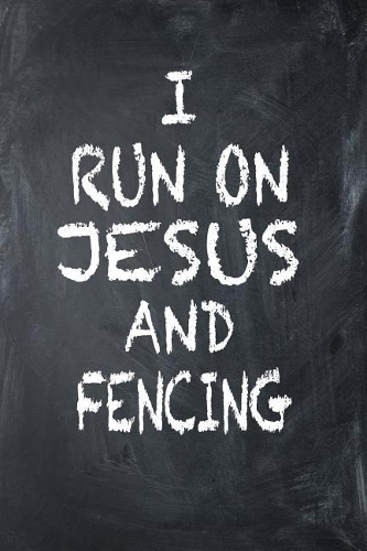 I Run on Jesus and Fencing
