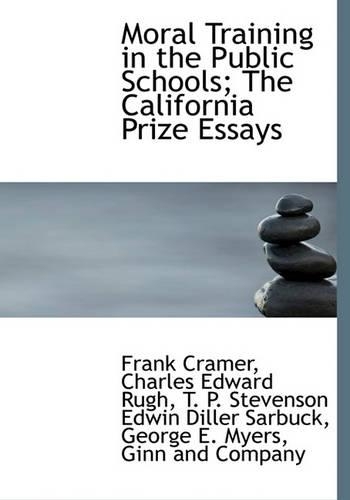 Moral Training in the Public Schools; The California Prize Essays