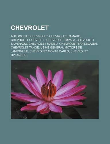 Chevrolet: Automobile Chevrolet, Chevrolet Camaro, Chevrolet Corvette, Chevrolet Impala, Chevrolet Silverado, Chevrolet Malibu, Chevrolet Trailblazer, Chevrole(French)