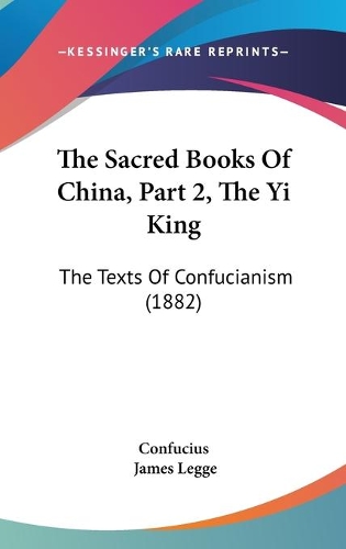 The Sacred Books Of China, Part 2, The Yi King
