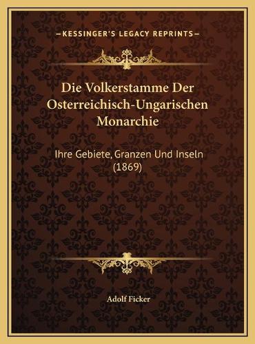 Die Volkerstamme Der Osterreichisch-Ungarischen Monarchie