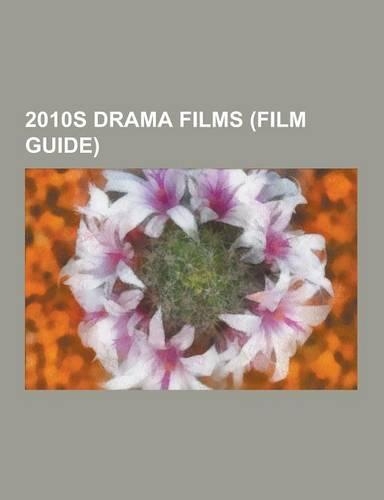 2010s Drama Films (Film Guide)