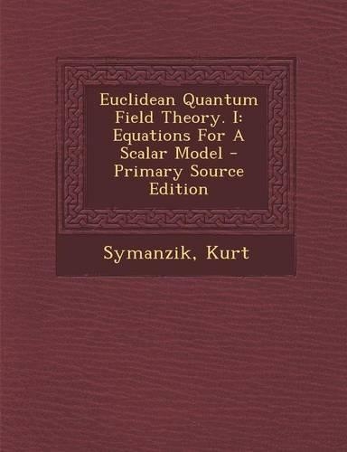 Euclidean Quantum Field Theory. I: Equations for a Scalar Model: (English)