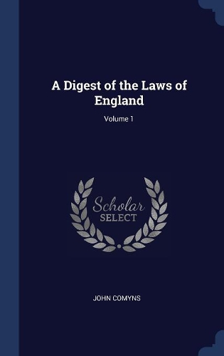 A Digest of the Laws of England; Volume 1