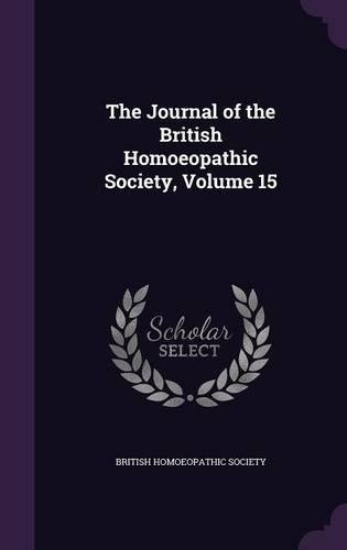 The Journal of the British Homoeopathic Society, Volume 15