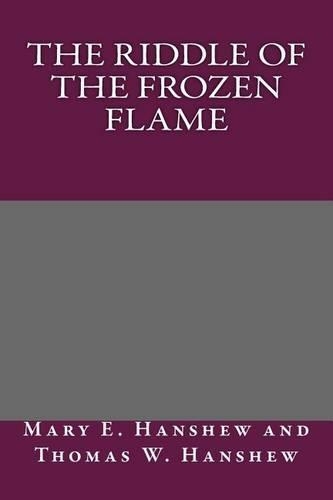 The Riddle of the Frozen Flame: (English)