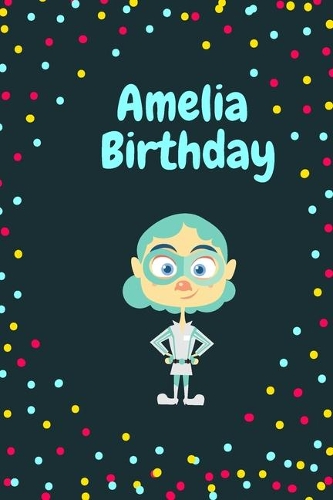 Amelia Birthday Cute Hero Gift _ Amelia Notebook: Lined Notebook / Journal Gift, 120 Pages, 6x9, Soft Cover, Matte Finish