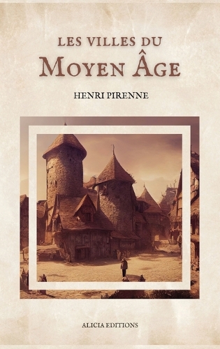 Les villes du Moyen Âge: Essai d'histoire économique et sociale (Suivi de "Villes, marchés et marchands au moyen âge")