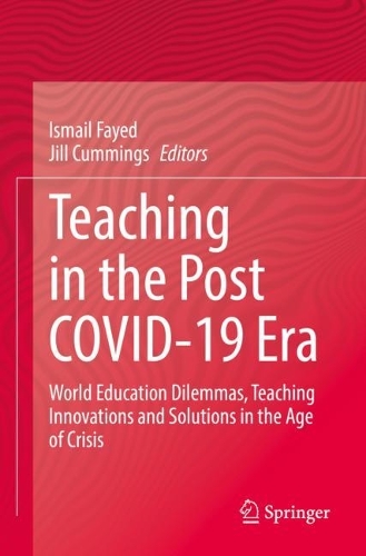 Teaching in the Post COVID-19 Era: World Education Dilemmas, Teaching Innovations and Solutions in the Age of Crisis