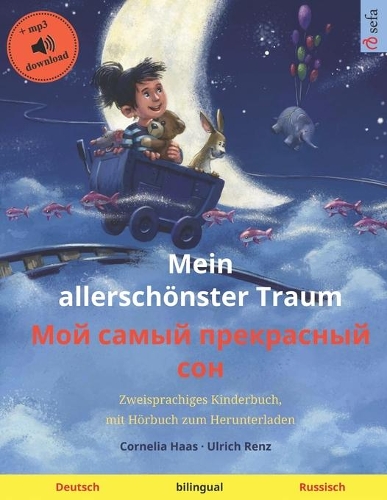 Mein allerschönster Traum (Deutsch - Russisch): Zweisprachiges Kinderbuch, mit Hörbuch zum Herunterladen