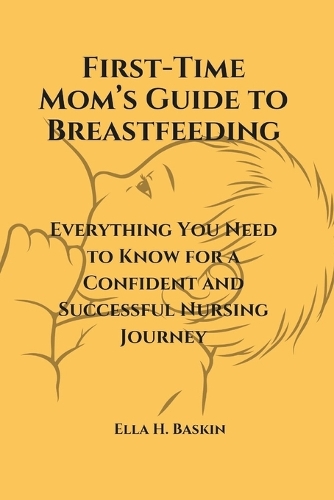 First-Time Mom's Guide to Breastfeeding