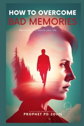 How to Overcome Bad Memories