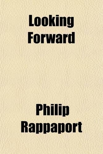 Looking Forward; A Treatise on the Status of Woman and the Origin and Growth of the Family and the State