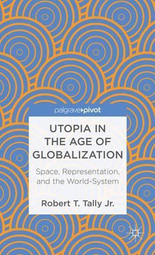 Utopia in the Age of Globalization: Space, Representation, and the World-System