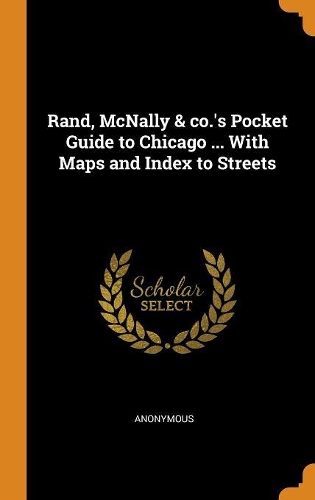 Rand, McNally & Co.'s Pocket Guide to Chicago ... with Maps and Index to Streets