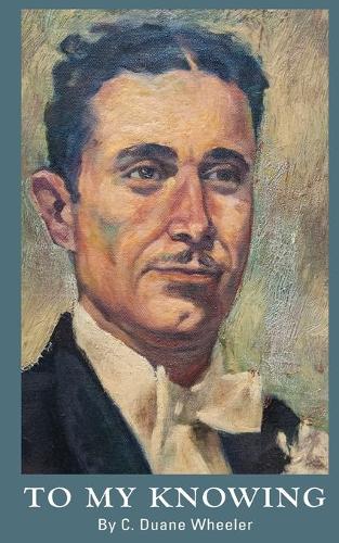 To My Knowing: Memoir of Grandfather, his life, his stories, his legacy.(English)