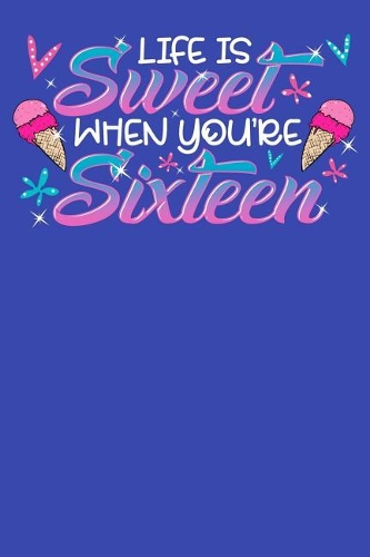Life Is Sweet When You're Sixteen