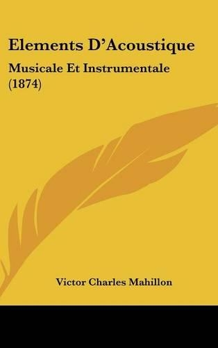 Elements D'Acoustique: Musicale Et Instrumentale (1874)(French)