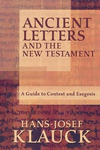 Ancient Letters and the New Testament: A Guide to Context and Exegesis