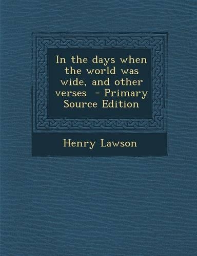 In the Days When the World Was Wide, and Other Verses