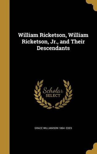 William Ricketson, William Ricketson, Jr., and Their Descendants