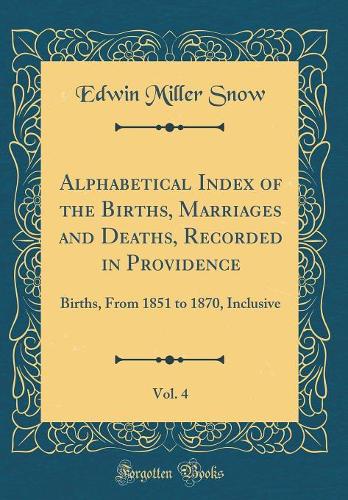 Alphabetical Index of the Births, Marriages and Deaths, Recorded in Providence, Vol. 4