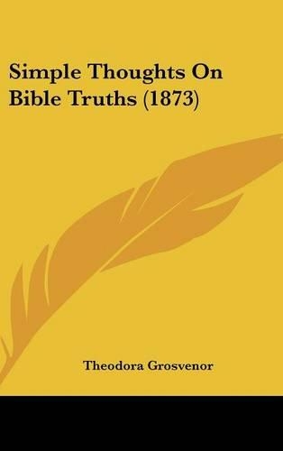 Simple Thoughts On Bible Truths (1873)