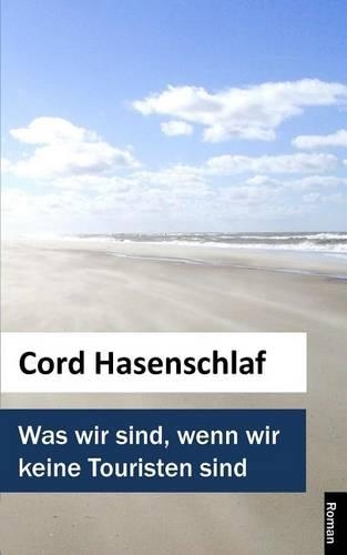 Was Wir Sind, Wenn Wir Keine Touristen Sind: (German)