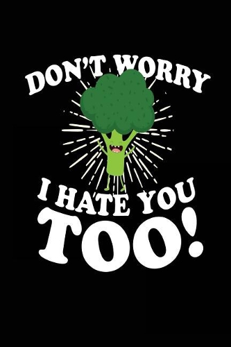 Don't Worry I Hate You Too!