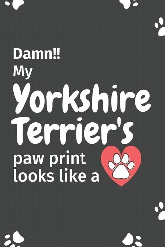 Damn!! my Yorkshire Terrier's paw print looks like a