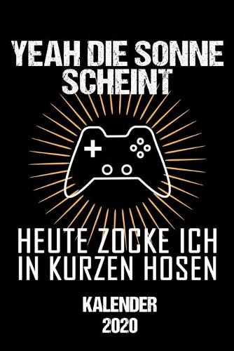 Kalender 2020 Heute zocke ich in kurzen Hosen