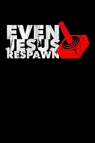 Even Jesus Respawn: Composition Lined Notebook Journal Funny Gag Gift